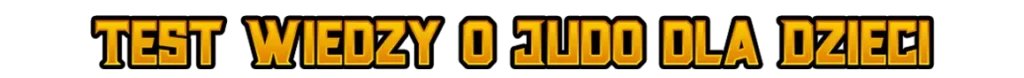 tekst test wiedzy o judo dla dzieci 1159x88
